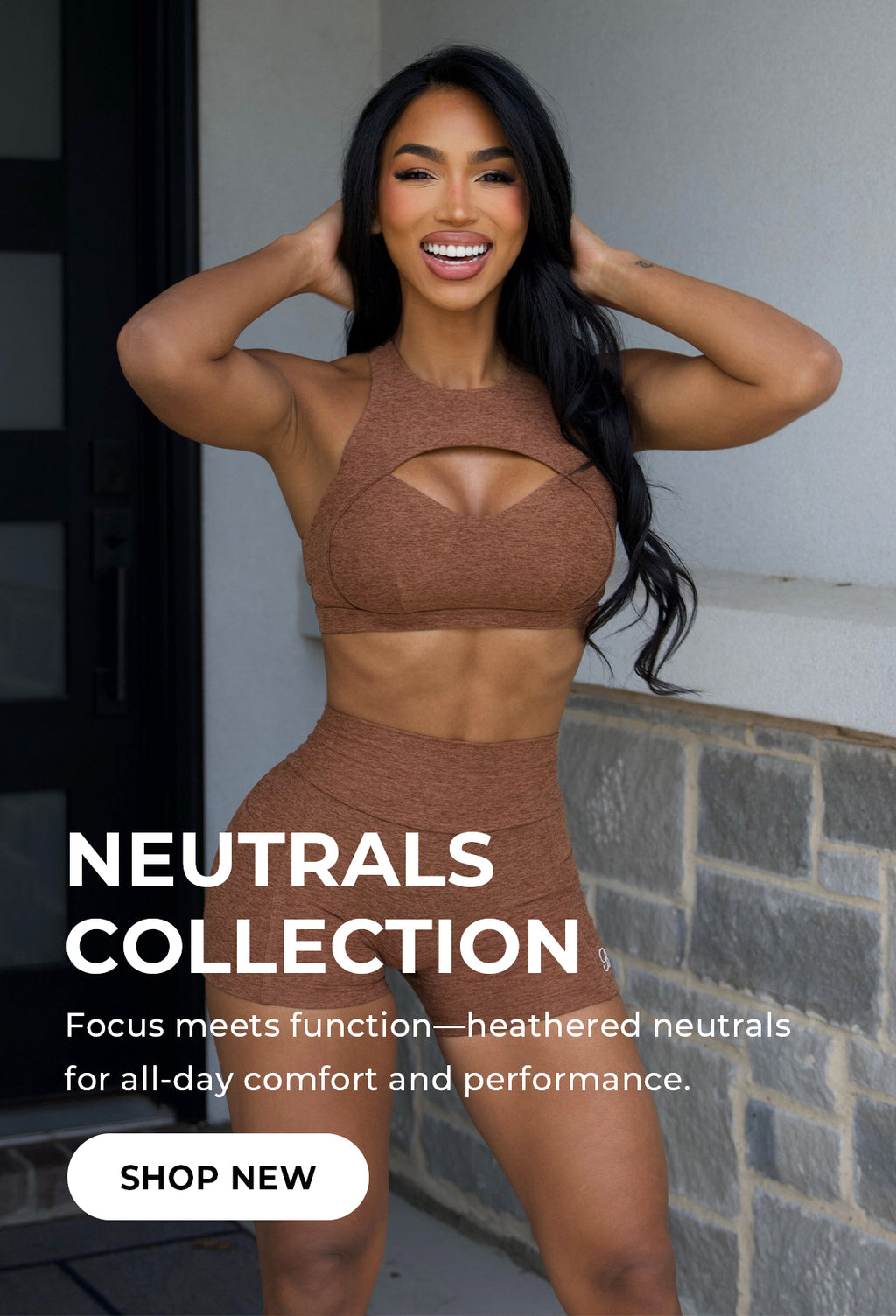 Frontciew of models wearing the heathered brown womens active sports bra and bombshell v back shorts. Text overlay says Neutrals collection. Focus meets function–heathered neutrals for all-day comfort and performance. Shop New 